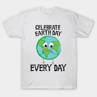 Celebrate earth day every day T-Shirt